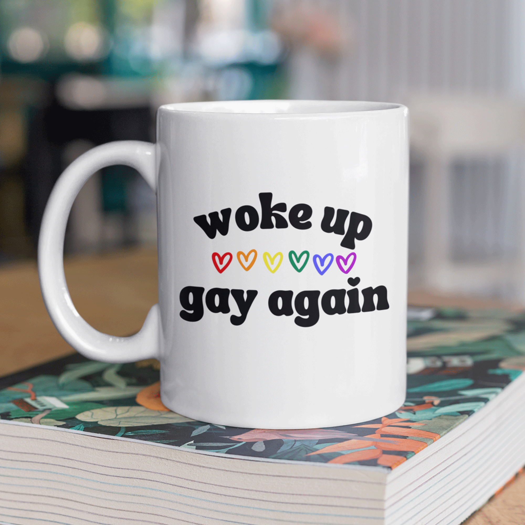 woke up gay again funny mug