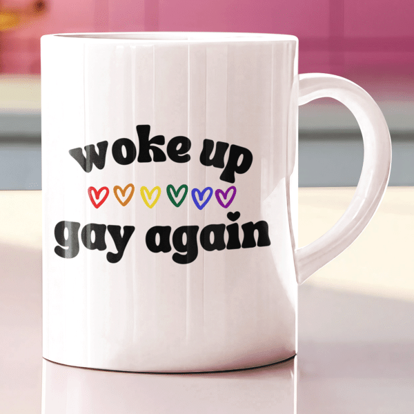 woke up gay again funny mug