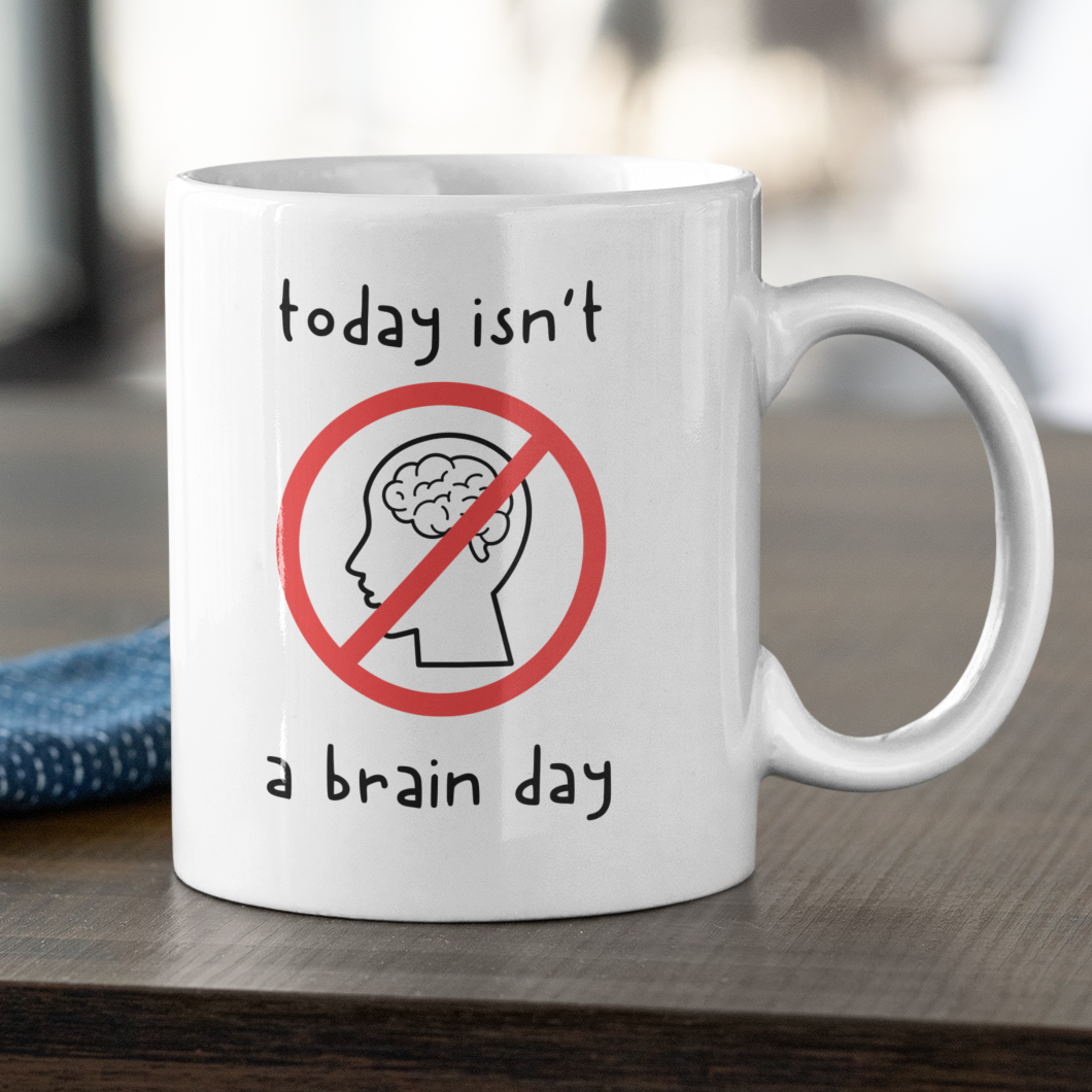 Today Isn't a Brain Day