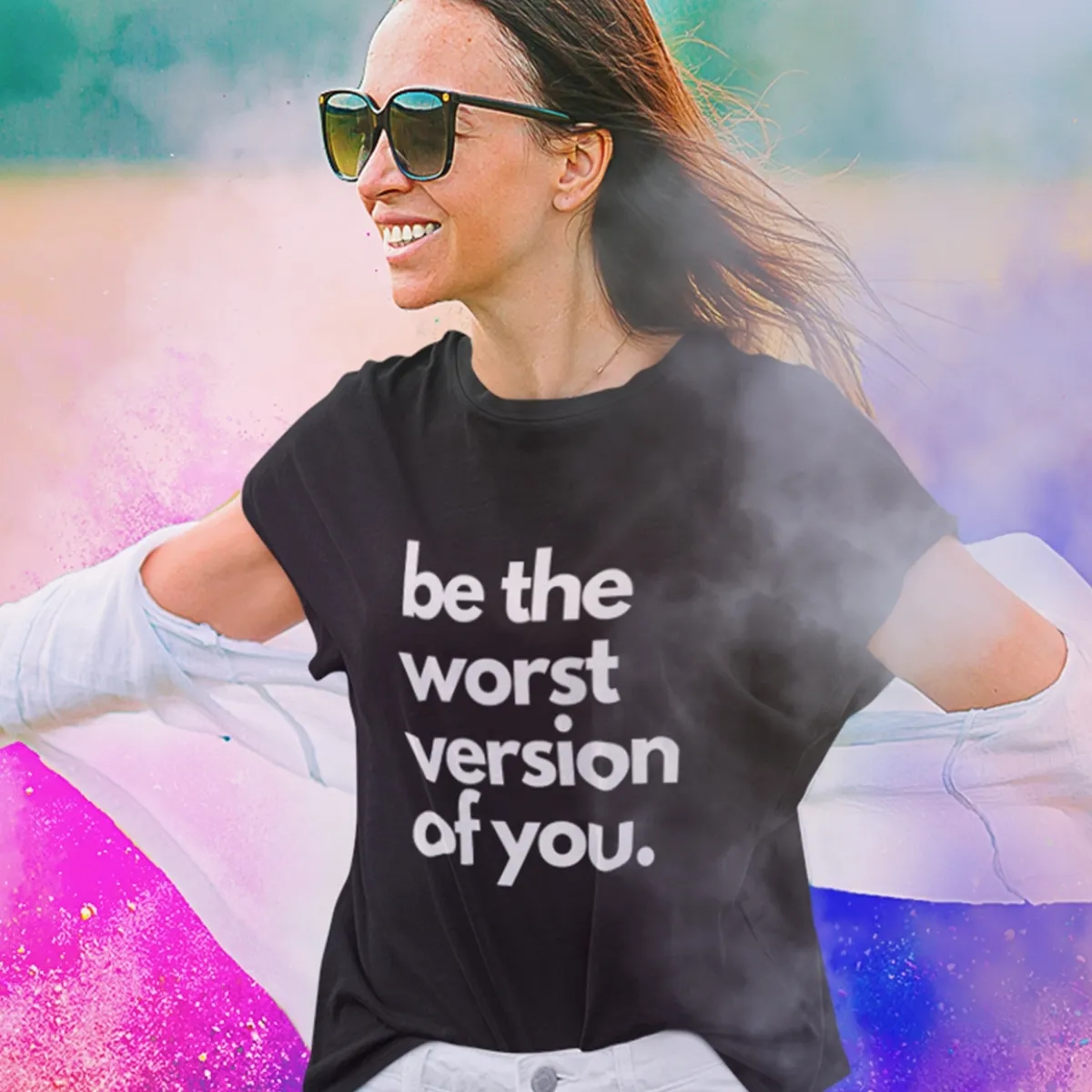 be the worst black be the worst version of you