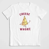 cheese whore Cheese Whore