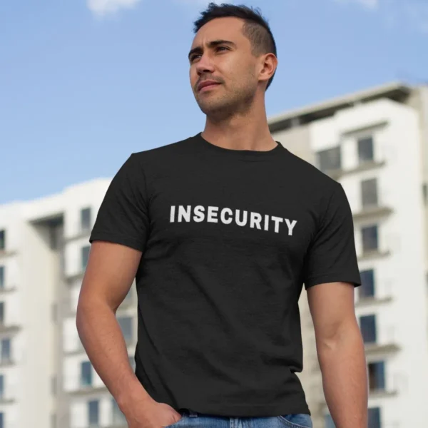 insecurity tshirt