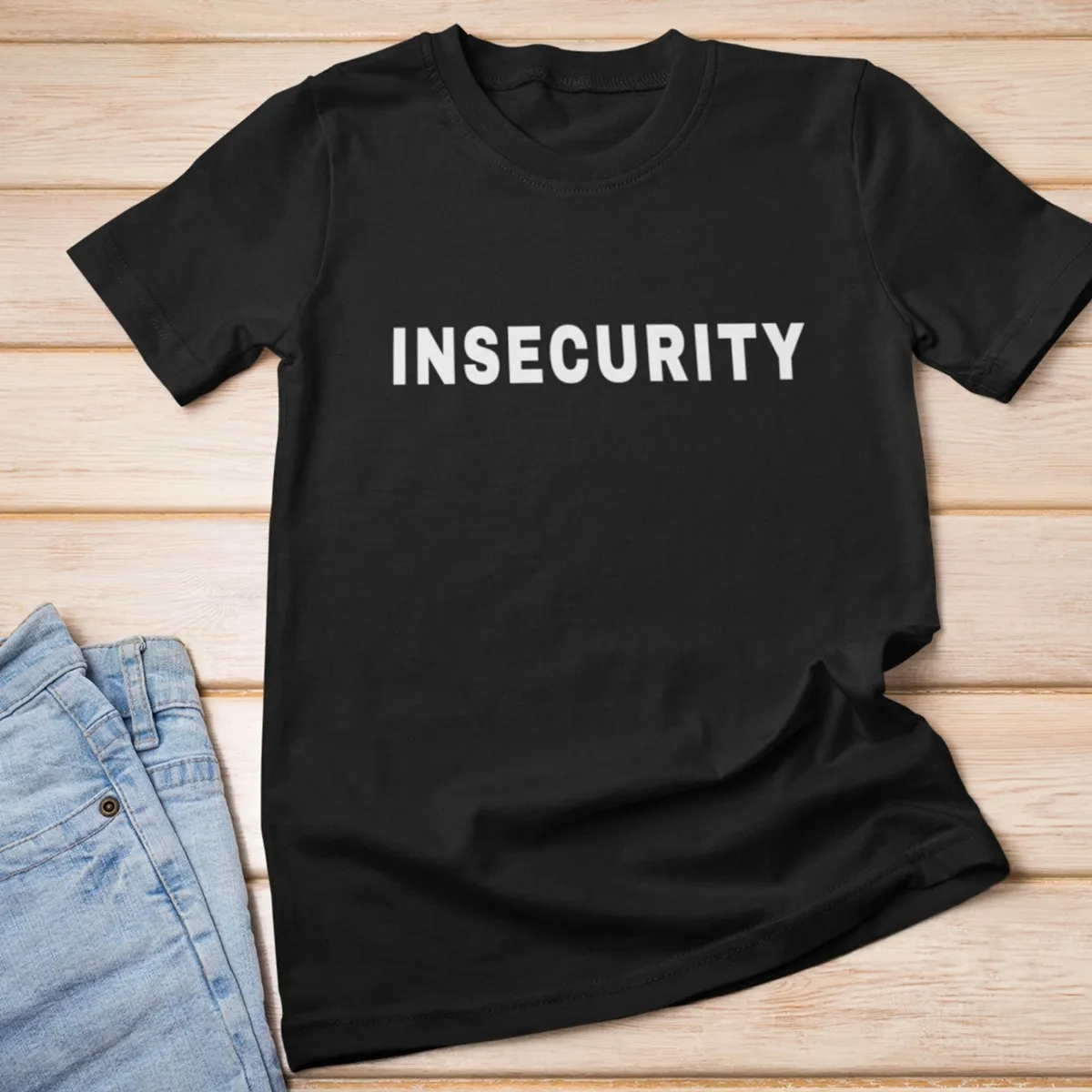 insecurity tshirt