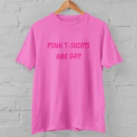 pink tshirts are gay