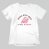 put out for pizza tshirt