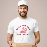 put out for pizza tshirt