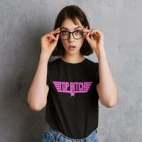 top bitch black 3 top bitch tshirt