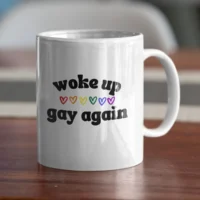 woke up gay again mug