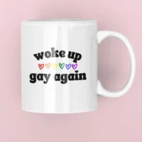 woke up gay again mug